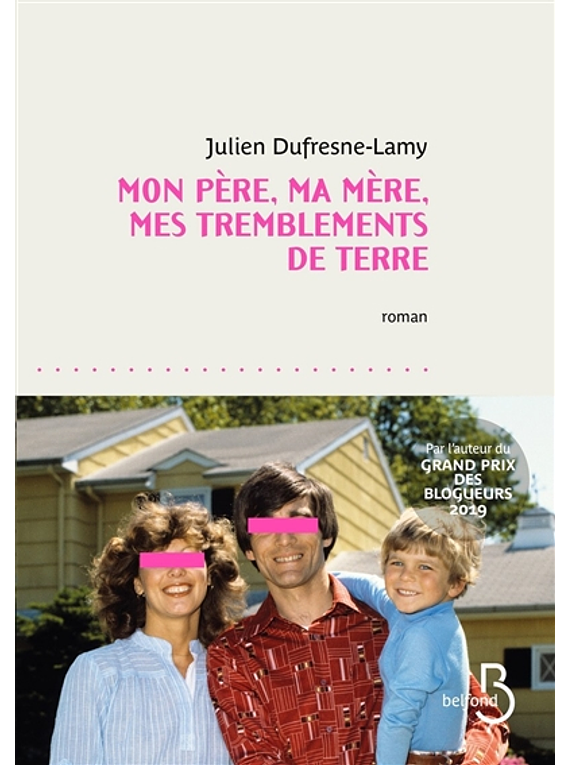 Mon père, ma mère, mes tremblements de terre, de Julien Dufresne-Lamy