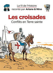 Le fil de l'histoire raconté par Ariane & Nino - Les croisades 