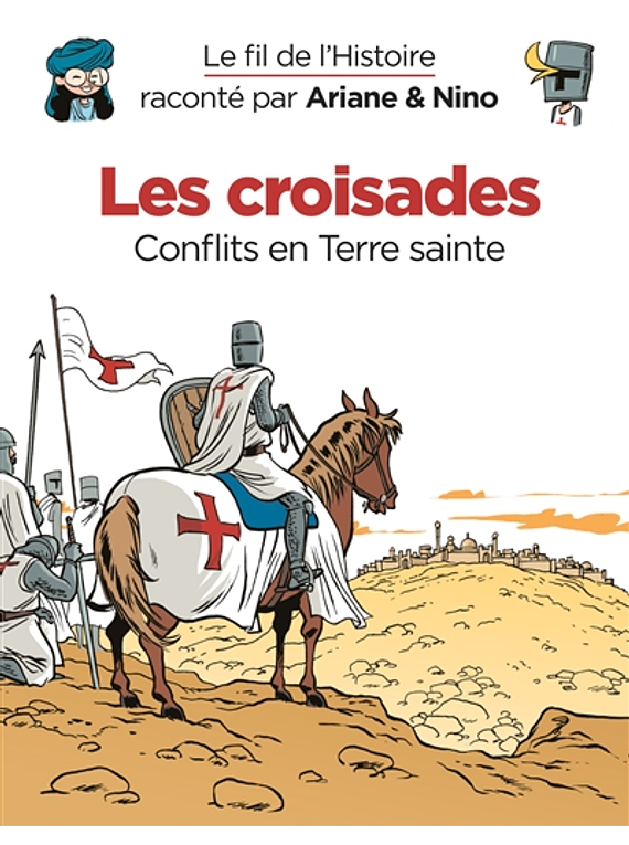 Le fil de l'histoire raconté par Ariane & Nino - Les croisades 