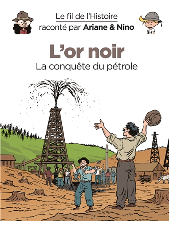 Le fil de l'histoire raconté par Ariane & Nino - L'or noir 