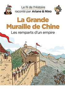 Le fil de l'histoire raconté par Ariane & Nino - La Grande Muraille de Chine