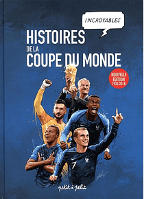 Histoires incroyables de la Coupe du monde : 1930-2018