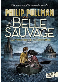La trilogie de la poussière 1 - La Belle Sauvage, de Philip Pullman