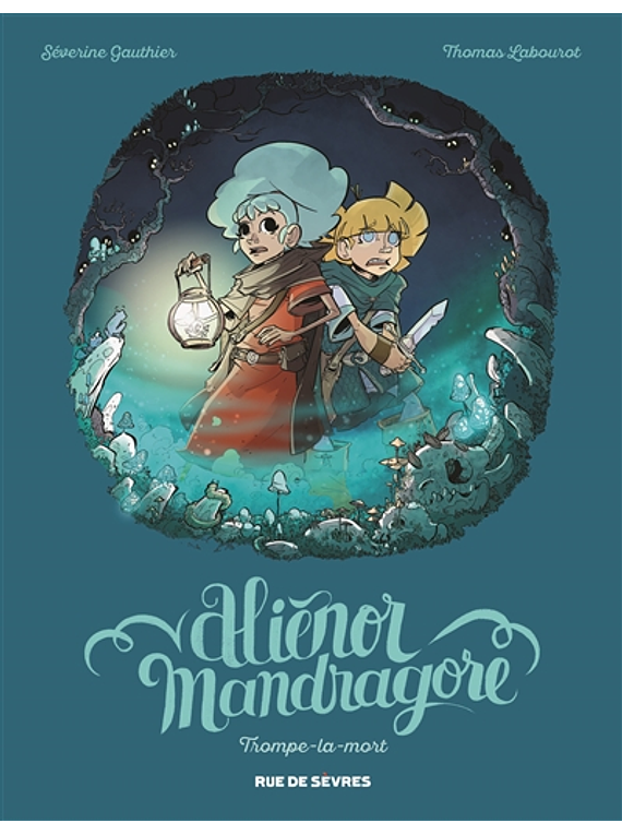 Aliénor Mandragore -Trompe-la-mort, de Séverine Gauthier et Thomas Labourot