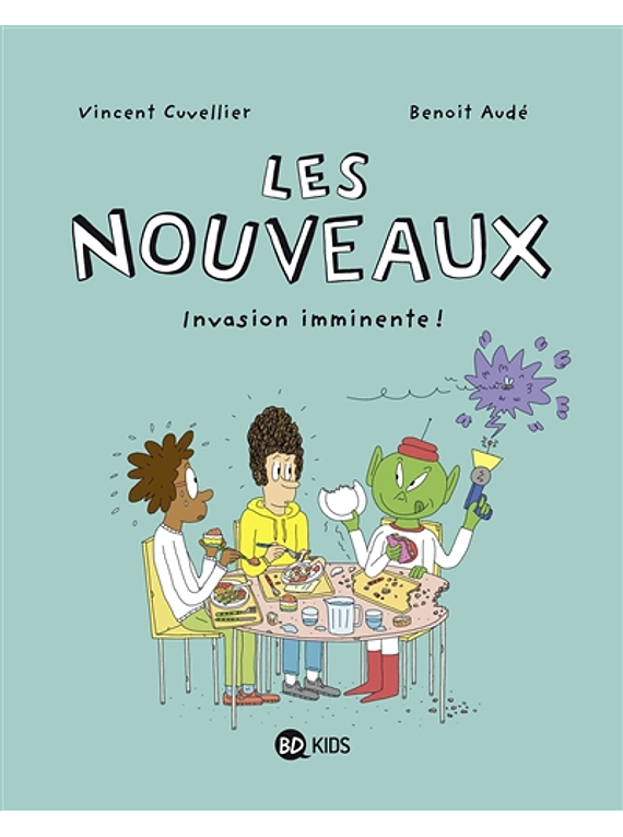 Les nouveaux - Invasion imminente ! de Vincent Cuvellier et Benoît Audé