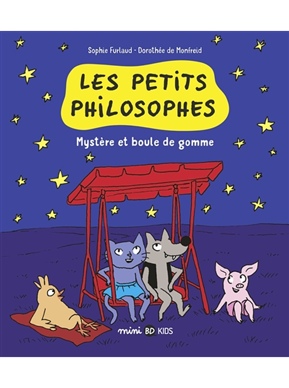 Les petits philosophes - Mystère et boule de gomme, de Sophie Furlaud et Dorothée de Monfreid