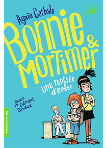 Bonnie & Mortimer - Une rentrée d'enfer, de Agnès Cathala et Clément Devaux