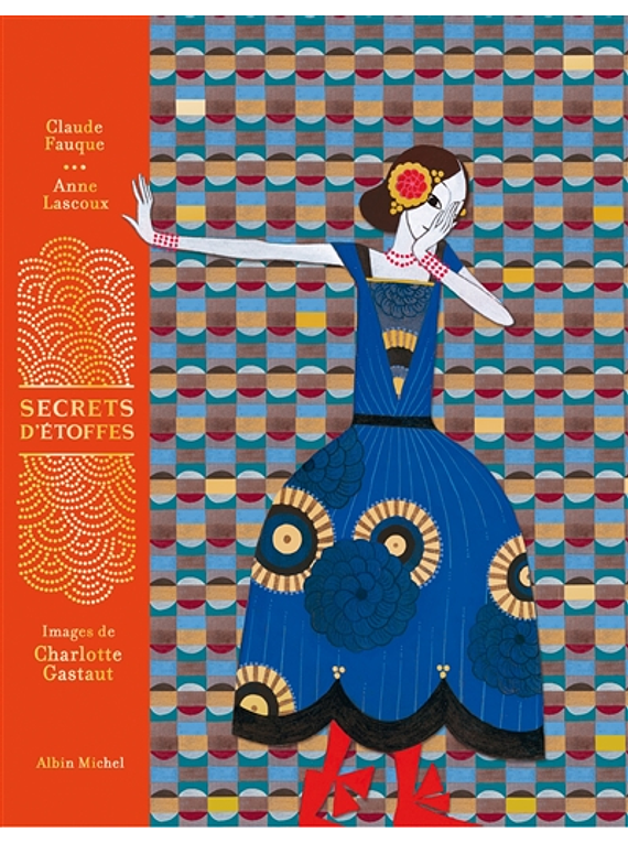 Secrets d'étoffes, de C. Fauque, A. Lascoux et C. Gastaut