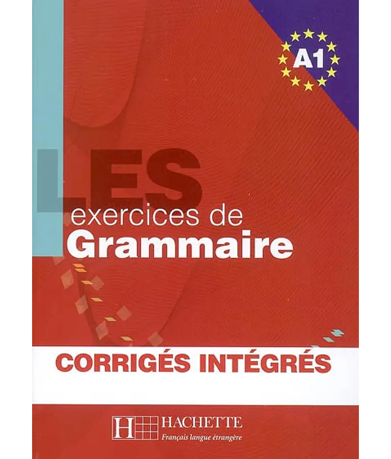 Les 500 exercices de grammaire niveau A1 : avec corrigés 