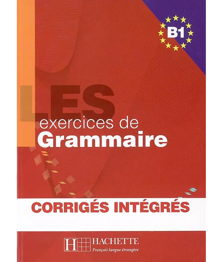 Les 500 exercices de grammaire, niveau B1 : avec corrigés