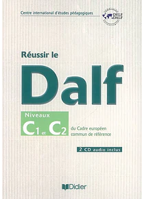Réussir le DALF - Niveaux C1-C2