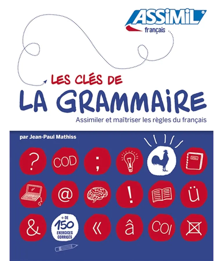 Les clés de la grammaire - Assimiler et maîtriser les règles du français