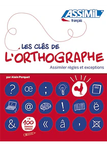 Les clés de l'orthographe - Assimiler règles et exceptions