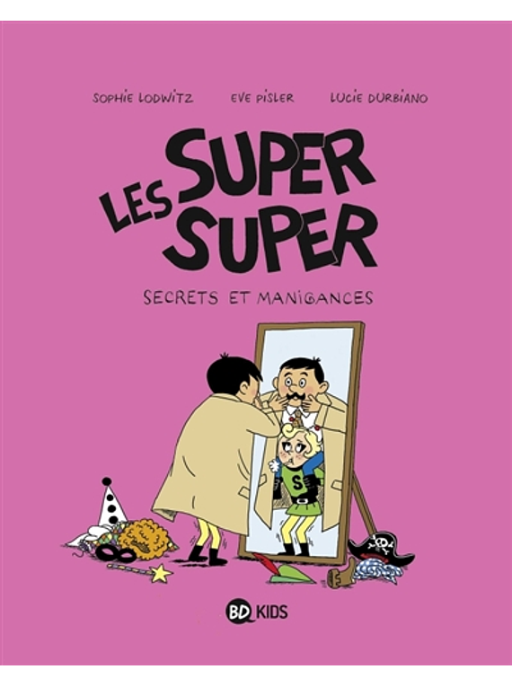 Les super super - Secrets et manigances, de Laurence Gillot, Sophie Lodwitz et Ève Pisler