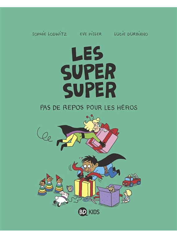 Les super super - Pas de repos pour les héros, de Laurence Gillot, Sophie Lodwitz et Eve Pisler