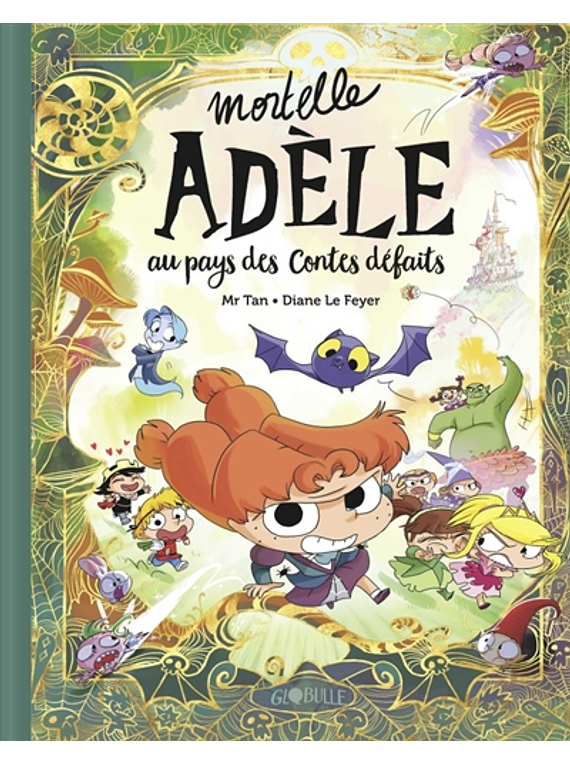 Mortelle Adèle - Au pays des contes défaits, de Mr Tan et Diane Le Feyer
