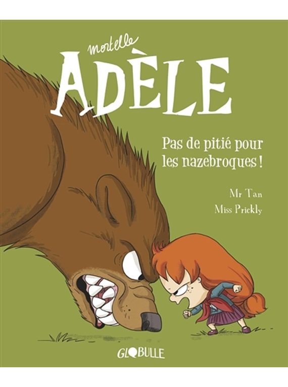 Mortelle Adèle - Pas de pitié pour les nazebroques ! de Mr Tan et Miss Prickly