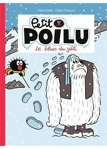 Petit Poilu - Le blues du yéti, de Céline Fraipont et Pierre Bailly