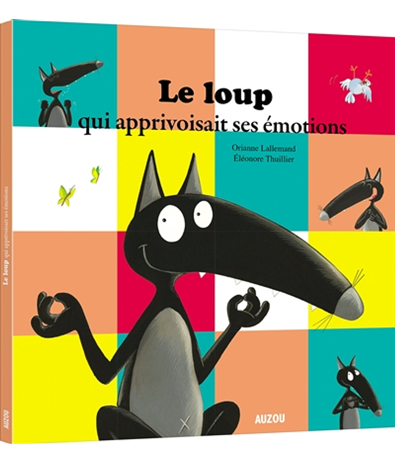 Le loup qui apprivoisait ses émotions. de Orianne Lallemand et Eléonore Thuillier