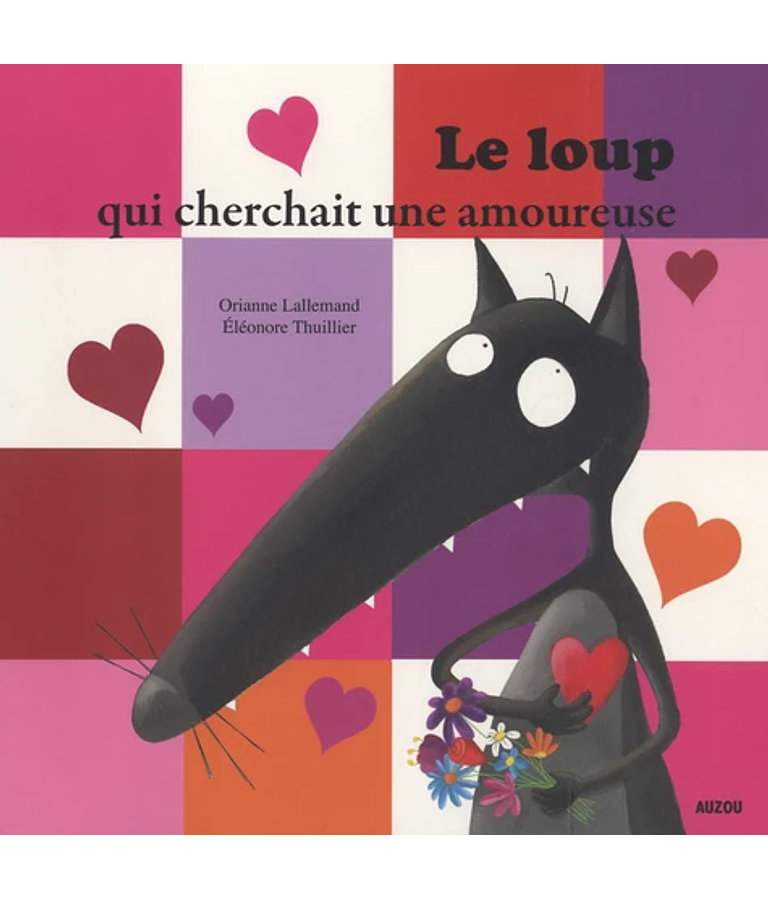 Le loup qui cherchait une amoureuse, de Orianne Lallemand et Eléonore Thuillier