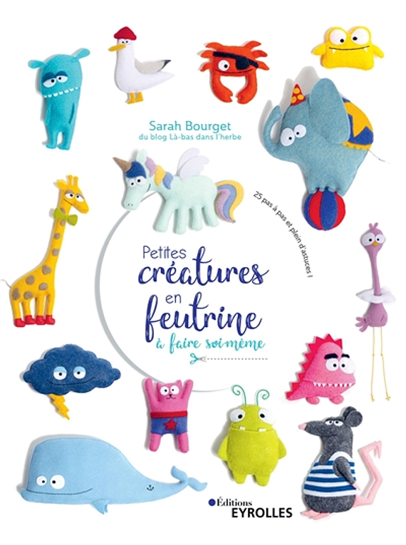 Petites Creatures En Feutrine A Faire Soi Meme De Sarah