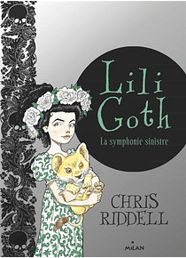 Lili Goth - La symphonie sinistre, de Chris Riddell