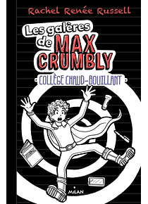 Les galères de Max Crumbly - Collège chaud-bouillant, de Rachel Renée Russell