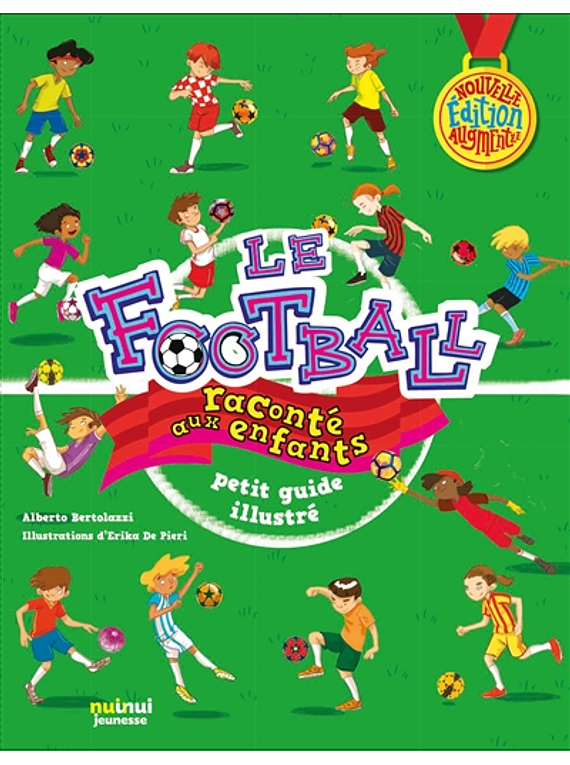 Le football raconté aux enfants : petit guide illustré, de Alberto Bertolazzi