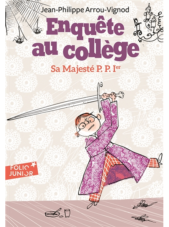 Enquête au collège - Sa majesté P.P. Ier, de Jean-Philippe Arrou-Vignod