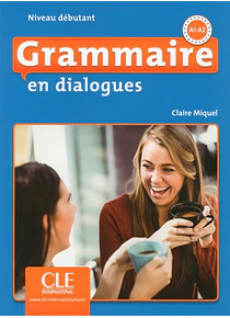 Grammaire en dialogues - Niveau A1/A2