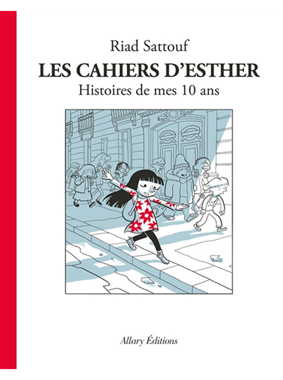 Les cahiers d'Esther - Histoires de mes 10 ans, de Riad Sattouf