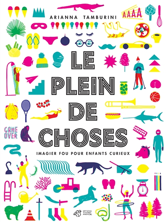 Le plein de choses - Imagier fou pour enfants curieux, de Arianna Tamburini