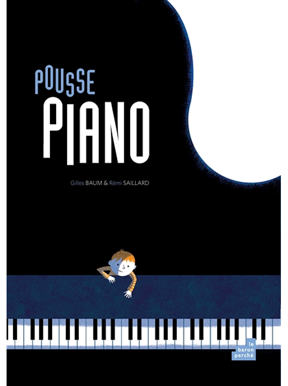 Pousse-piano ou La symphonie des nouveaux mondes, de Gilles Baum et Rémi Saillard