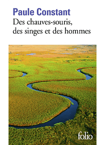 Des chauves-souris, des singes et des hommes, de Paule Constant