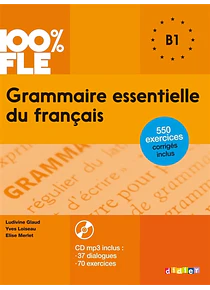 Grammaire essentielle du français B1 - 100% FLE