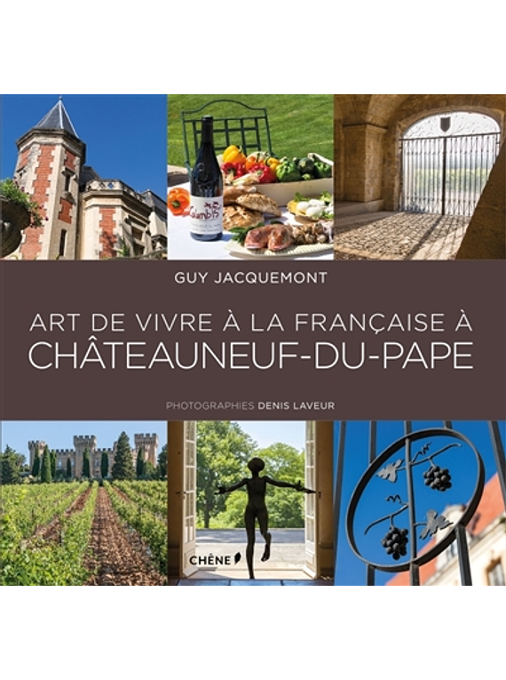 Art de vivre à la française à Châteauneuf-du-Pape, de Guy Jacquemont