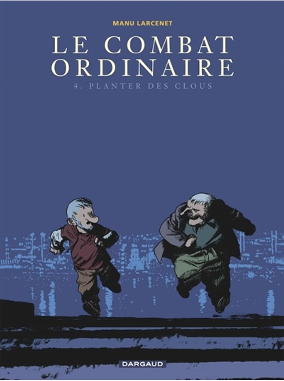 Le combat ordinaire 4 - Planter des clous, de Manu Larcenet