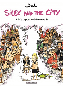 Silex and the city 6 - Merci pour ce Mammouth ! de Jul