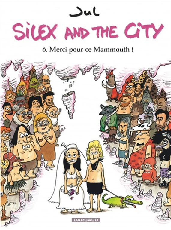 Silex and the city 6 - Merci pour ce Mammouth ! de Jul