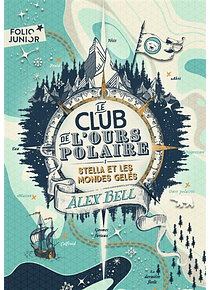 Le club de l'ours polaire 1 - Stella et les mondes gelés, de Alex Bell