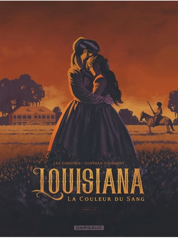 Louisiana : la couleur du sang 1, de Léa Chrétien et Gontran Toussaint