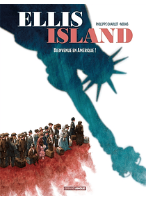 Ellis Island - Bienvenue en Amérique ! de Philippe Charlot et Miras