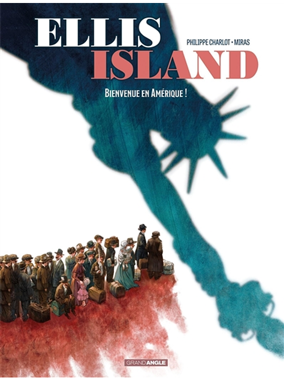 Ellis Island - Bienvenue en Amérique ! de Philippe Charlot et Miras
