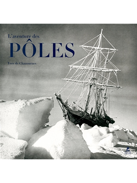 L'aventure des pôles, de Yves de Chazournes