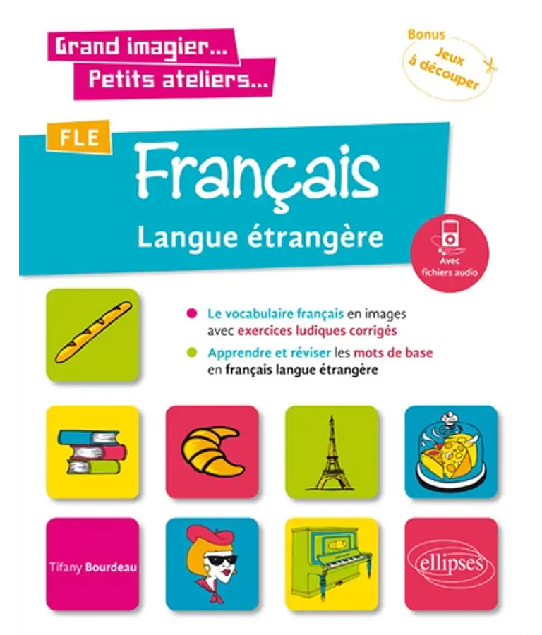 Le vocabulaire français en images avec exercices ludiques corrigés, de Tifany Bourdeau