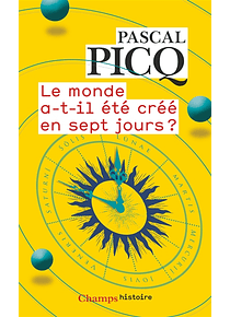 Le monde a-t-il été créé en sept jours ? de Pascal Picq