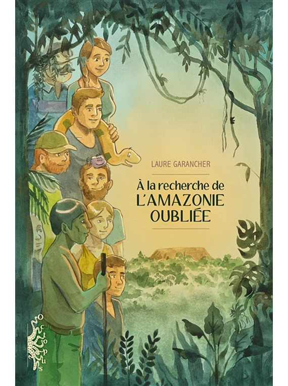 A la recherche de l'Amazonie oubliée, de Laure Garancher
