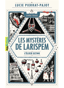 Les mystères de Larispem 3 - L'élixir ultime, de Lucie Pierrat-Pajot