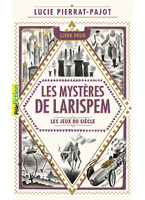 Les mystères de Larispem 2 - Les jeux du siècle, de Lucie Pierrat-Pajot
