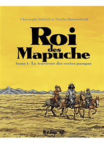 Le roi des Mapuche 1 - La traversée des vastes pampas, de Christophe Dabitch et Nicolas Dumontheuil